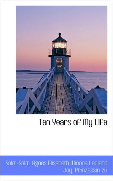 Cover for Agnes Elisabeth Winona Lecler Salm-salm · Ten Years of My Life (Paperback Book) (2009)