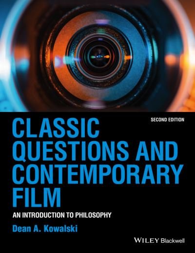 Cover for Kowalski, Dean A. (University of Wisconsin-Waukesha, USA) · Classic Questions and Contemporary Film: An Introduction to Philosophy (Paperback Book) (2015)