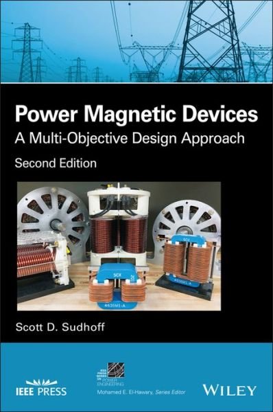 Cover for Sudhoff, Scott D. (Purdue University, IN) · Power Magnetic Devices: A Multi-Objective Design Approach - IEEE Press Series on Power and Energy Systems (Hardcover Book) (2021)