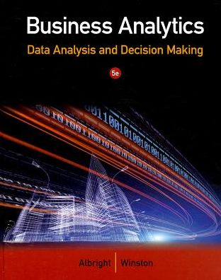 Cover for Winston, Wayne (Indiana University, Kelley School of Business (Emeritus)) · Business Analytics: Data Analysis &amp; Decision Making (Book) (2014)