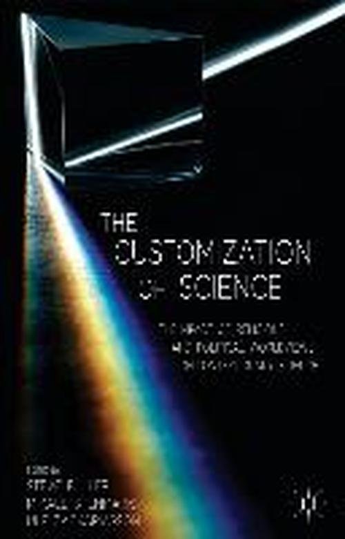 Cover for Steve Fuller · The Customization of Science: The Impact of Religious and Political Worldviews on Contemporary Science (Innbunden bok) (2014)