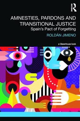 Cover for Roldan Jimeno · Amnesties, Pardons and Transitional Justice: Spain's Pact of Forgetting - Transitional Justice (Hardcover Book) (2017)