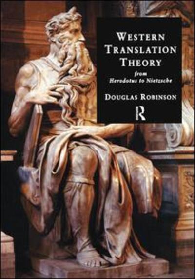 Cover for Robinson, Douglas (Hong Kong Baptist University, Hong Kong) · Western Translation Theory from Herodotus to Nietzsche: From Herodotus to Nietzsche (Hardcover Book) (2015)