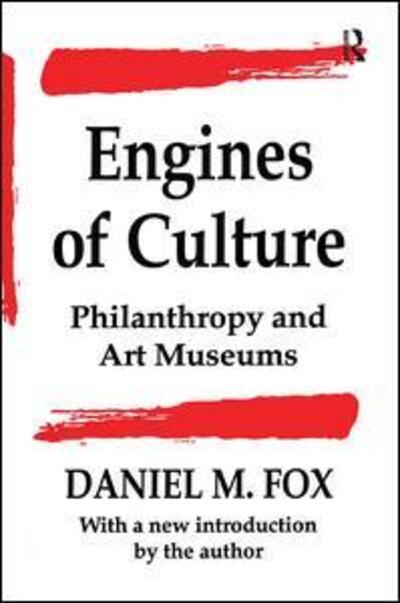 Cover for Daniel M. Fox · Engines of Culture: Philanthropy and Art Museums (Paperback Book) (2018)