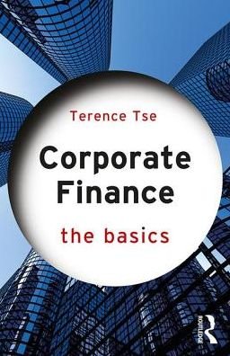 Cover for Tse, Terence C.M. (ESCP Europe Business School, UK) · Corporate Finance: The Basics - The Basics (Paperback Bog) (2017)