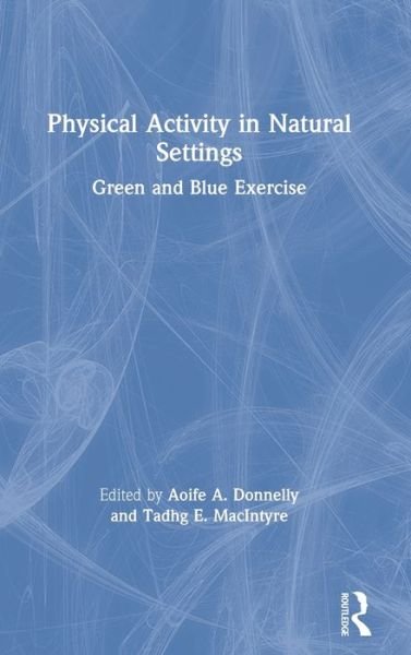 Cover for Aoife A. Donnelly · Physical Activity in Natural Settings: Green and Blue Exercise (Hardcover bog) (2019)