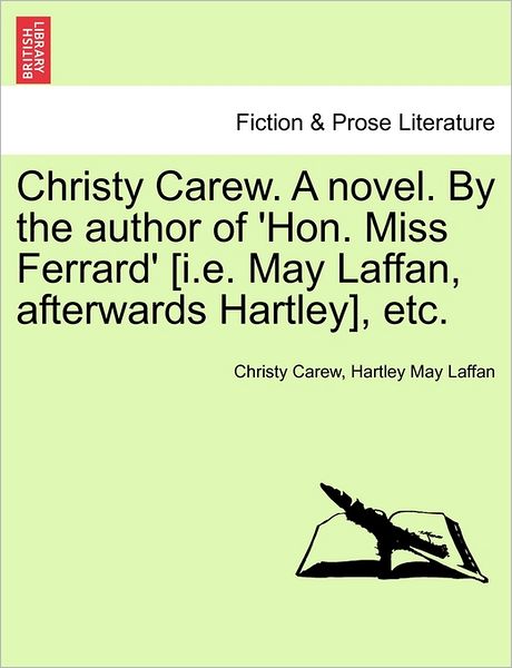 Cover for Christy Carew · Christy Carew. a Novel. by the Author of 'hon. Miss Ferrard' [i.e. May Laffan, Afterwards Hartley], Etc. Vol. I. (Paperback Bog) (2011)