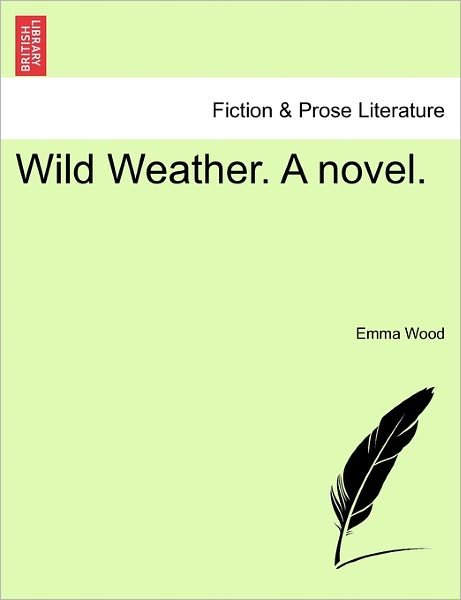 Cover for Emma Wood · Wild Weather. a Novel. (Taschenbuch) (2011)