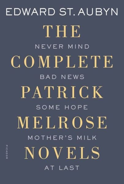 Cover for Edward St. Aubyn · The Complete Patrick Melrose Novels: Never Mind, Bad News, Some Hope, Mother's Milk, and At Last - The Patrick Melrose Novels (Paperback Bog) (2015)