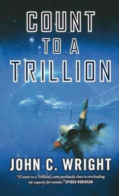 Cover for John C. Wright · Count to a Trillion Book One of the Eschaton Sequence (Paperback Book) (2012)