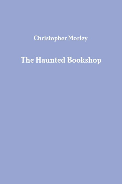 Cover for Christopher Morley · The Haunted Bookshop (Paperback Book) (2015)