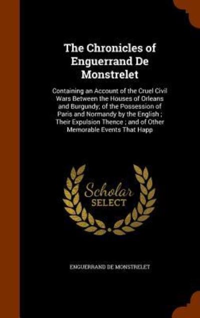 Cover for Enguerrand De Monstrelet · The Chronicles of Enguerrand de Monstrelet (Hardcover Book) (2015)