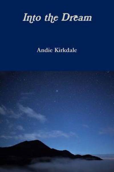 Cover for Andie Kirkdale · Into the Dream (Paperback Book) (2016)