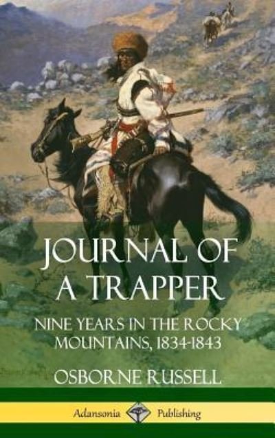 Cover for Osborne Russell · Journal of a Trapper: Nine Years in the Rocky Mountains 1834-1843 (Hardcover) (Inbunden Bok) (2018)