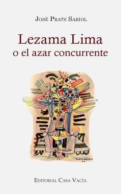 Cover for José Prats Sariol · Lezama Lima o el azar concurrente (Pocketbok) (2024)