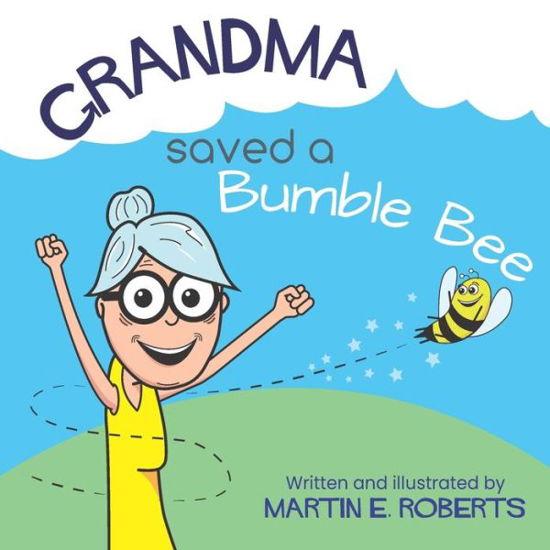 Cover for Martin E. Roberts · Grandma Saved a Bumble Bee (Book) (2022)