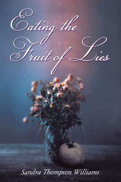 Cover for Sandra Thompson Williams · Eating the Fruit of Lies (Book) (2019)