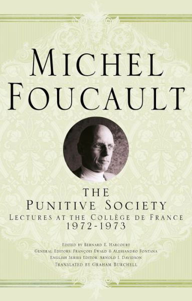 The Punitive Society: Lectures at the College de France, 1972-1973 - Michel Foucault, Lectures at the College de France - Michel Foucault - Boeken - Palgrave USA - 9781403986603 - 28 september 2015