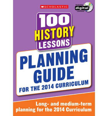 Cover for Alison Milford · 100 History Lessons: Planning Guide - 100 Lessons - New Curriculum (Book) (2014)