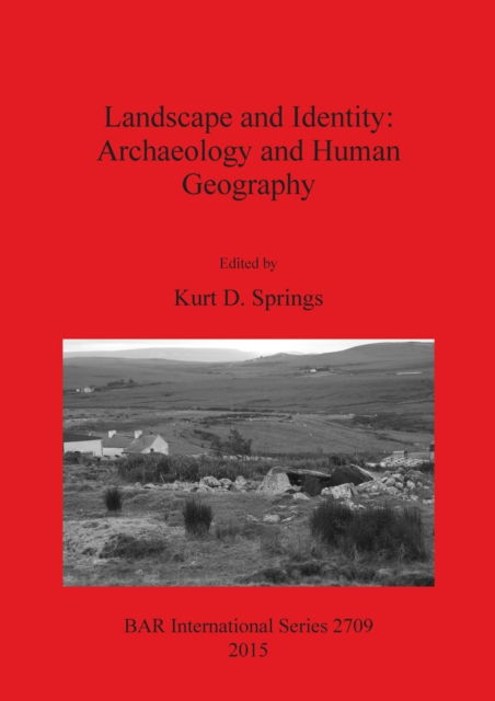 Cover for Kurt D. Springs · Landscape and identity archaeology and human geography (Book) (2015)