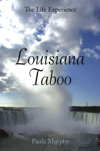 Louisiana Taboo: the Life Experience - Paula Murphy - Kirjat - AuthorHouse - 9781420860603 - keskiviikko 17. tammikuuta 2007