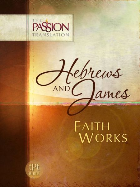 Cover for Brian Dr Simmons · Hebrews &amp; James: Faith Works - The Passion Translation (Paperback Book) (2014)