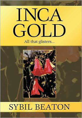 Sybil Beaton · Inca Gold: All That Glisters... (Hardcover Book) (2010)