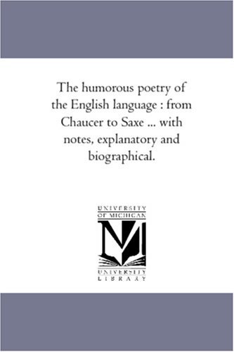 Cover for James Parton · The Humorous Poetry of the English Language : from Chaucer to Saxe ... with Notes, Explanatory and Biographical. (Paperback Book) (2006)