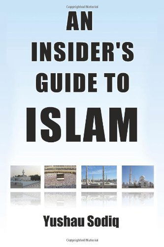 An Insider's Guide to Islam - Yushau Sodiq - Kirjat - Trafford Publishing - 9781426925603 - tiistai 28. joulukuuta 2010