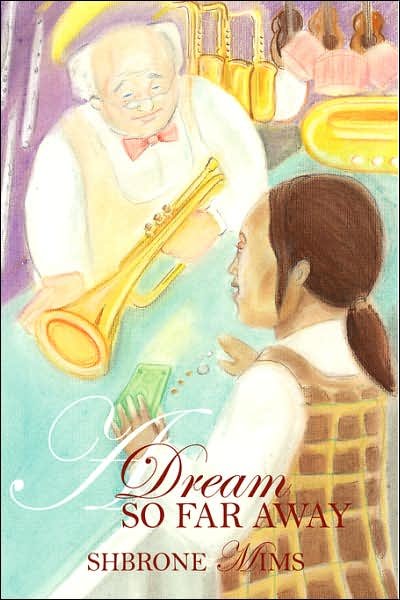 Cover for Shbrone Mims · A Dream So Far Away (Hardcover bog) (2007)