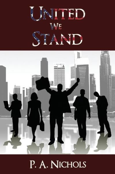 Cover for P a Nichols · United We Stand (Paperback Book) (2012)
