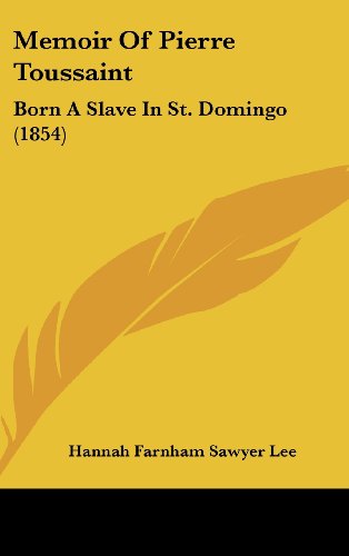 Cover for Hannah Farnham Sawyer Lee · Memoir of Pierre Toussaint: Born a Slave in St. Domingo (1854) (Hardcover Book) (2008)