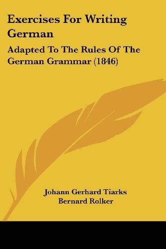 Cover for Bernard Rolker · Exercises for Writing German: Adapted to the Rules of the German Grammar (1846) (Taschenbuch) (2008)