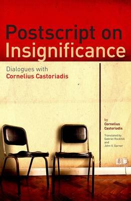 Cover for Cornelius Castoriadis · Postscript on Insignificance: Dialogues with Cornelius Castoriadis (Hardcover Book) [English edition] (2011)