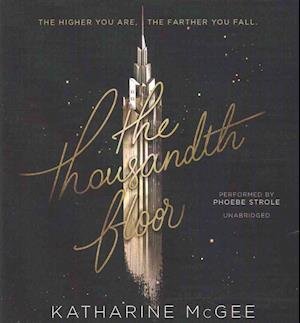 The Thousandth Floor - Katharine Mcgee - Musik - HARPERCOLLINS - 9781441704603 - 30. August 2016