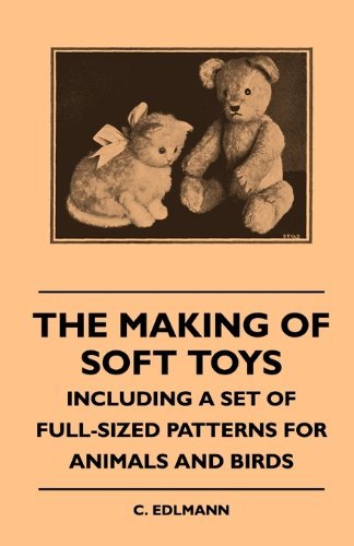 Cover for C. Edlmann · The Making of Soft Toys: Including a Set of Full-sized Patterns for Animals and Birds (Paperback Book) (2010)