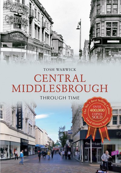 Cover for Tosh Warwick · Central Middlesbrough Through Time - Through Time (Paperback Bog) (2013)