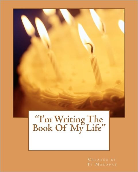 Cover for Ty Manapat · &quot;I'm Writing the Book of My Life&quot; (Paperback Bog) (2011)
