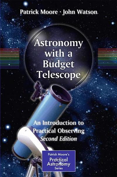 Cover for Patrick Moore · Astronomy with a Budget Telescope: An Introduction to Practical Observing - The Patrick Moore Practical Astronomy Series (Taschenbuch) [2nd ed. 2012 edition] (2012)