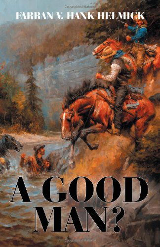 Cover for Farran V. Hank Helmick · A Good Man? (Paperback Book) (2011)