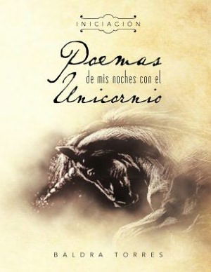 Cover for Baldra Torres · Poemas De Mis Noches Con El Unicornio: Iniciación (Paperback Book) [Spanish edition] (2012)