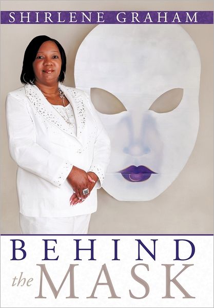 Cover for Shirlene Graham · Behind the Mask (Hardcover Book) (2011)