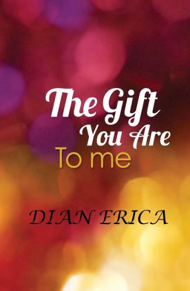 Cover for Dian Erica · The Gift You Are to Me (Paperback Book) (2012)