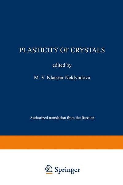 Cover for M V Klassen-neklyudova · Plasticity of Crystals (Paperback Book) [Softcover reprint of the original 1st ed. 1962 edition] (2012)