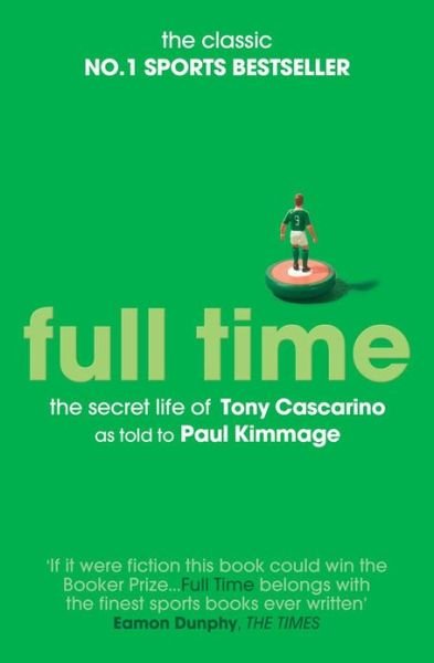 Full Time: The Secret Life Of Tony Cascarino - Paul Kimmage - Kirjat - Simon & Schuster Ltd - 9781471110603 - torstai 14. helmikuuta 2013