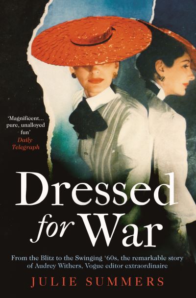 Dressed For War: The Story of Audrey Withers, Vogue editor extraordinaire from the Blitz to the Swinging Sixties - Julie Summers - Books - Simon & Schuster Ltd - 9781471181603 - May 13, 2021