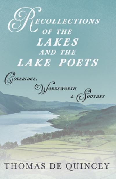 Cover for Thomas De Quincey · Recollections of the Lakes and the Lake Poets - Coleridge, Wordsworth, and Southey (Pocketbok) (2016)