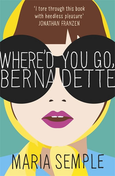 Cover for Maria Semple · Where'd You Go, Bernadette: The New York Times bestseller, now a major motion picture starring Cate Blanchett (Paperback Book) (2019)