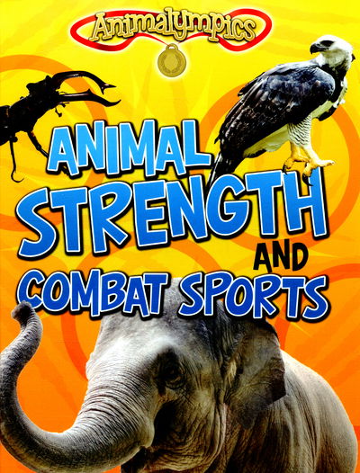 Cover for Isabel Thomas · Animal Strength and Combat Sports - Animalympics (Hardcover Book) (2016)