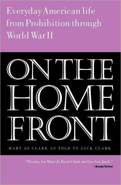 Cover for Jack Clark · On the Home Front: Everyday American Life from Prohibition to World War Two (Paperback Book) (2012)